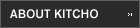 ABOUT KITCHO